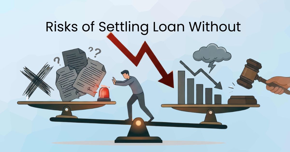 Risks of Settling a Loan Without Professional Guidance